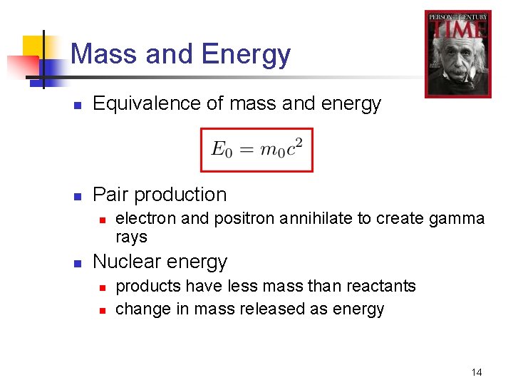Mass and Energy n Equivalence of mass and energy n Pair production n n