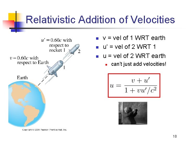 Relativistic Addition of Velocities n n n v = vel of 1 WRT earth