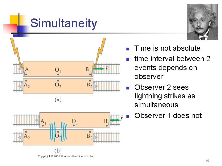 Simultaneity n n Time is not absolute time interval between 2 events depends on