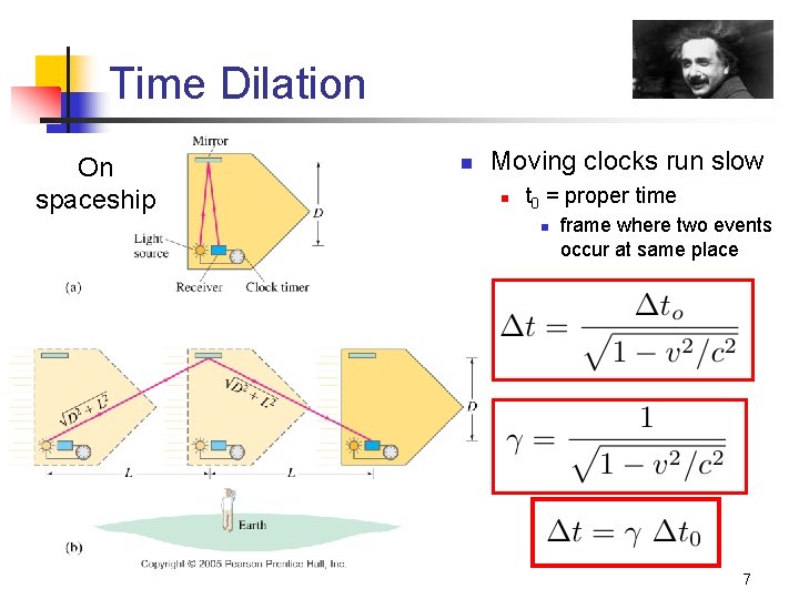Time Dilation On spaceship n Moving clocks run slow n t 0 = proper