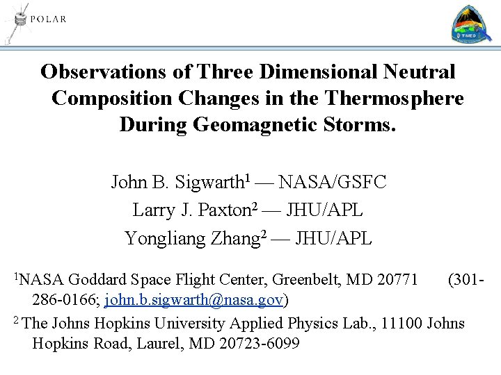 Observations of Three Dimensional Neutral Composition Changes in the Thermosphere During Geomagnetic Storms. John