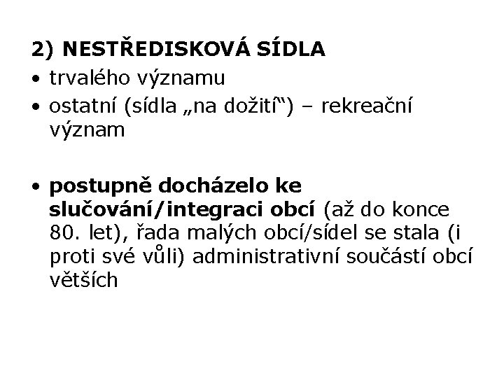 2) NESTŘEDISKOVÁ SÍDLA • trvalého významu • ostatní (sídla „na dožití“) – rekreační význam