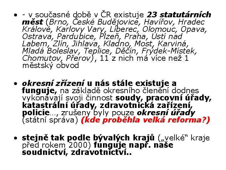  • - v současné době v ČR existuje 23 statutárních měst (Brno, České