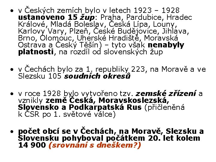 • v Českých zemích bylo v letech 1923 – 1928 ustanoveno 15 žup: