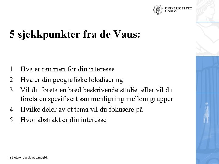 5 sjekkpunkter fra de Vaus: 1. Hva er rammen for din interesse 2. Hva