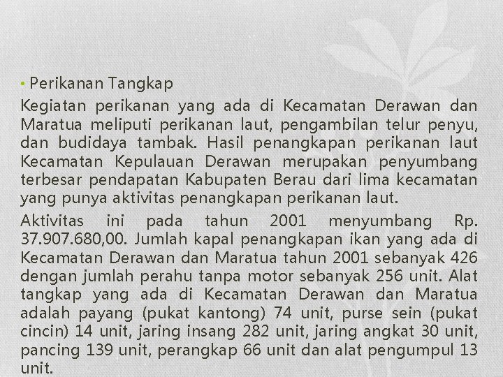  • Perikanan Tangkap Kegiatan perikanan yang ada di Kecamatan Derawan dan Maratua meliputi