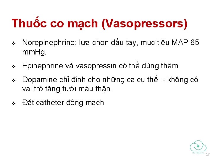 Thuốc co mạch (Vasopressors) v v Norepinephrine: lựa chọn đầu tay, mục tiêu MAP Thuốc co mạch (Vasopressors) v v Norepinephrine: lựa chọn đầu tay, mục tiêu MAP