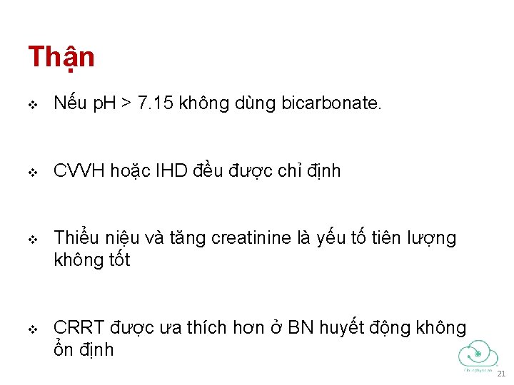 Thận v Nếu p. H > 7. 15 không dùng bicarbonate. v CVVH hoặc Thận v Nếu p. H > 7. 15 không dùng bicarbonate. v CVVH hoặc