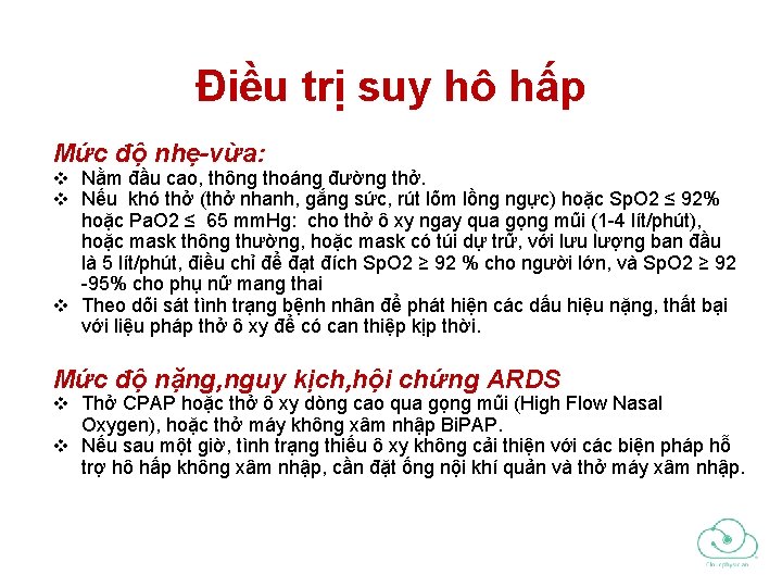 Điều trị suy hô hấp Mức độ nhẹ-vừa: v Nằm đầu cao, thông thoáng Điều trị suy hô hấp Mức độ nhẹ-vừa: v Nằm đầu cao, thông thoáng