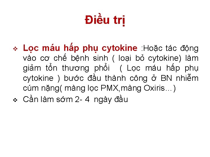 Điều trị v Lọc máu hấp phụ cytokine : Hoặc tác động v vào Điều trị v Lọc máu hấp phụ cytokine : Hoặc tác động v vào