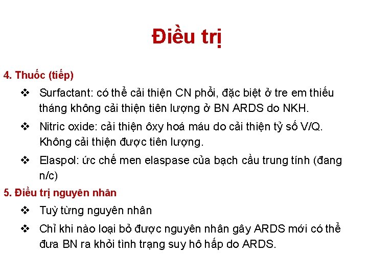 Điều trị 4. Thuốc (tiếp) v Surfactant: có thể cải thiện CN phổi, đặc Điều trị 4. Thuốc (tiếp) v Surfactant: có thể cải thiện CN phổi, đặc