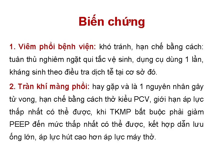 Biến chứng 1. Viêm phổi bệnh viện: khó tránh, hạn chế bằng cách: tuân Biến chứng 1. Viêm phổi bệnh viện: khó tránh, hạn chế bằng cách: tuân