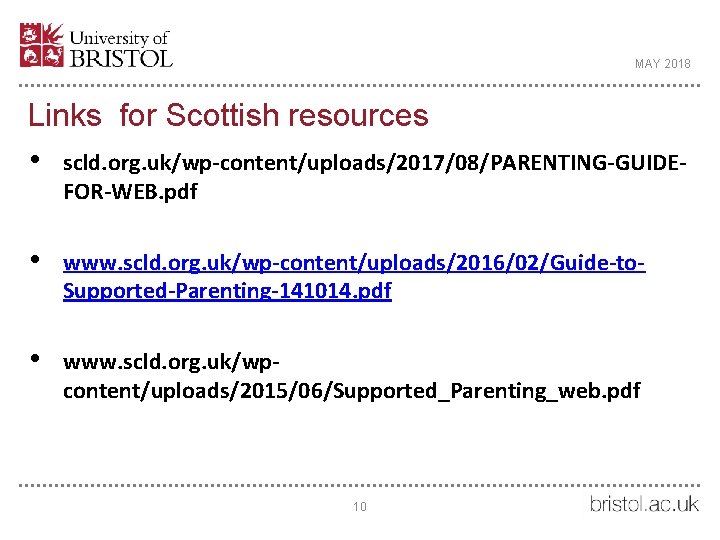MAY 2018 Links for Scottish resources • scld. org. uk/wp-content/uploads/2017/08/PARENTING-GUIDEFOR-WEB. pdf • www. scld.