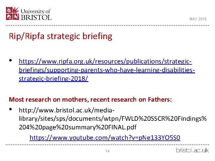 MAY 2018 Rip/Ripfa strategic briefing • https: //www. ripfa. org. uk/resources/publications/strategicbriefings/supporting-parents-who-have-learning-disabilitiesstrategic-briefing-2018/ Most research on