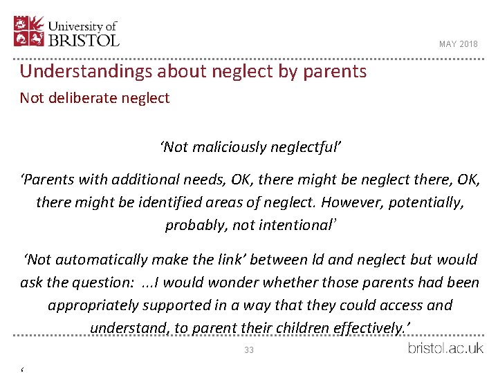 MAY 2018 Understandings about neglect by parents Not deliberate neglect ‘Not maliciously neglectful’ ‘Parents