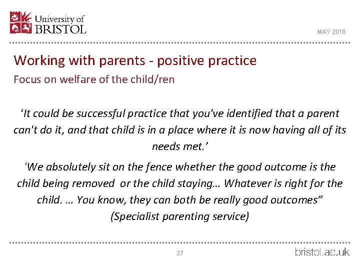 MAY 2018 Working with parents - positive practice Focus on welfare of the child/ren