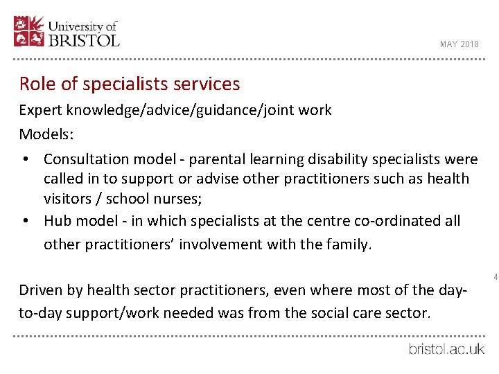MAY 2018 Role of specialists services Expert knowledge/advice/guidance/joint work Models: • Consultation model -