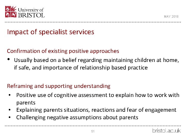 MAY 2018 Impact of specialist services Confirmation of existing positive approaches • Usually based