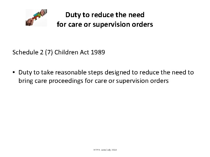 Duty to reduce the need for care or supervision orders Schedule 2 (7) Children