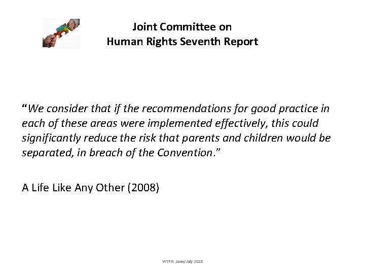 Joint Committee on Human Rights Seventh Report “We consider that if the recommendations for