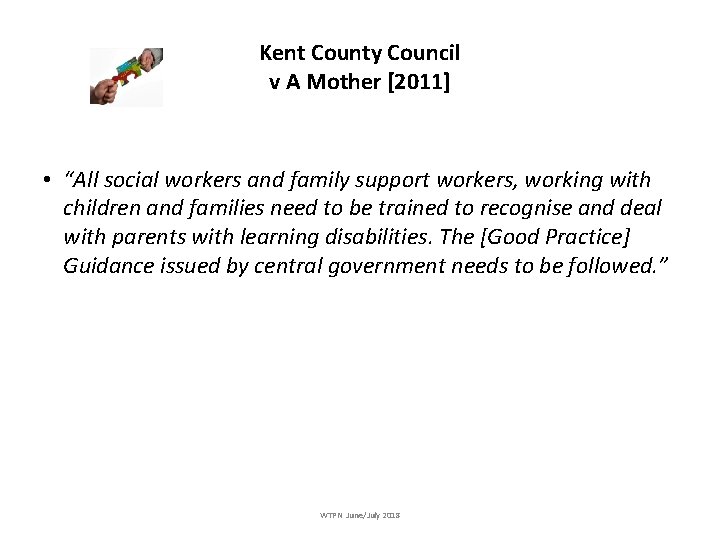 Kent County Council v A Mother [2011] • “All social workers and family support