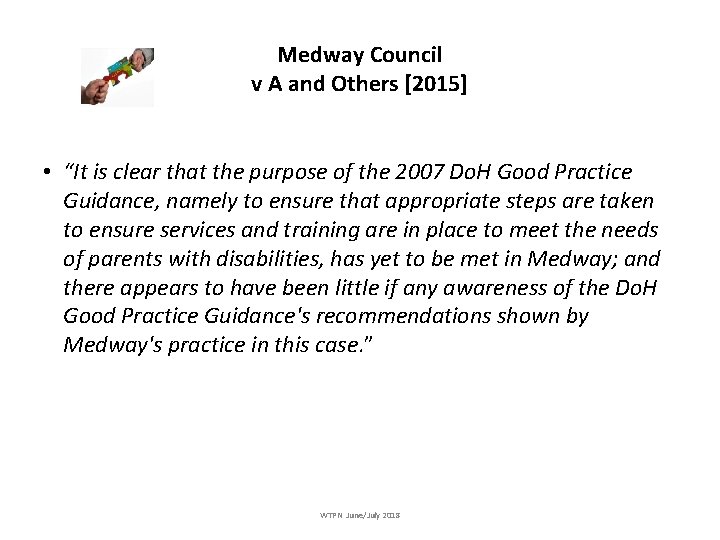 Medway Council v A and Others [2015] • “It is clear that the purpose
