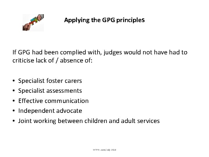 Applying the GPG principles If GPG had been complied with, judges would not have