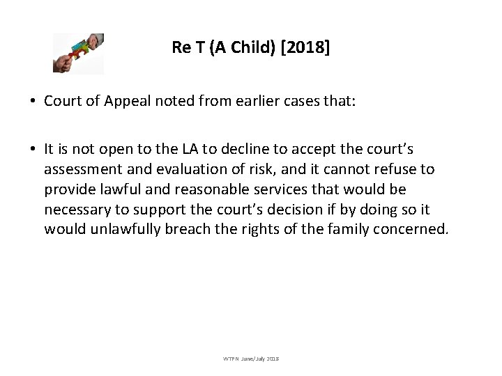 Re T (A Child) [2018] • Court of Appeal noted from earlier cases that: