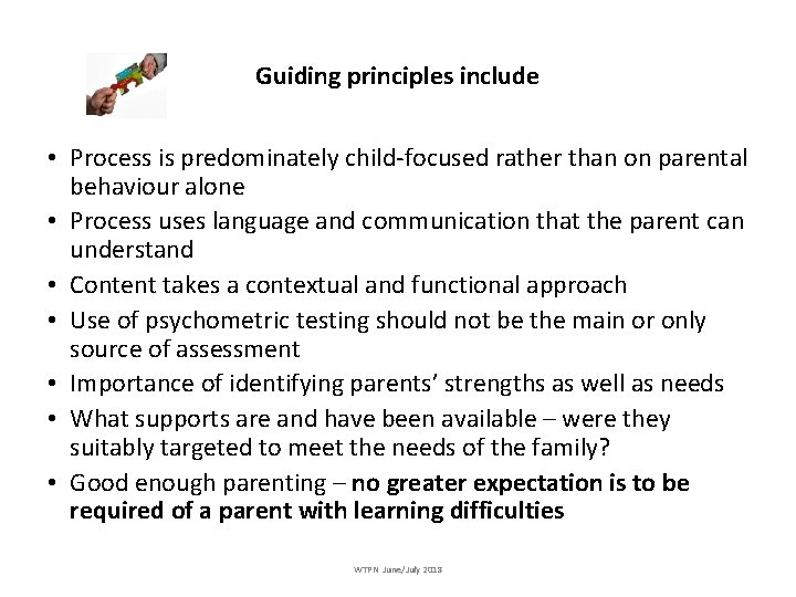 Guiding principles include • Process is predominately child-focused rather than on parental behaviour alone