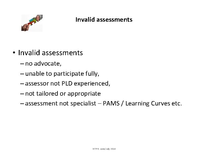Invalid assessments • Invalid assessments – no advocate, – unable to participate fully, –