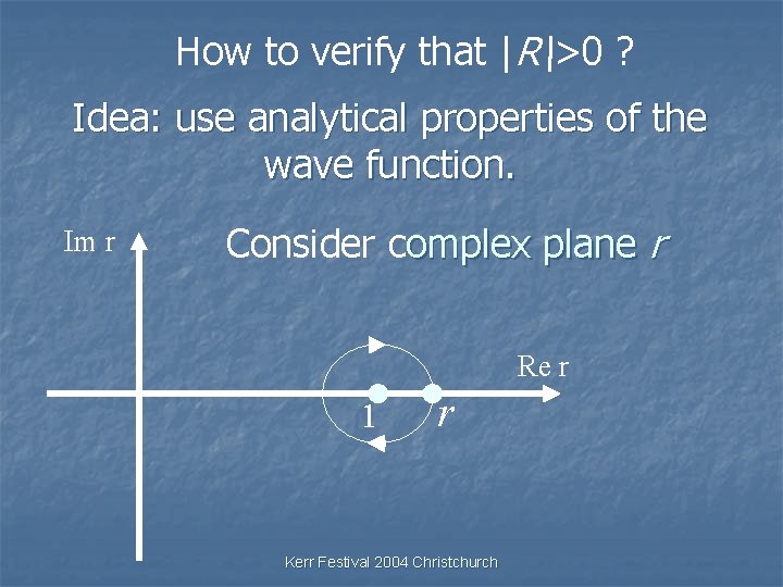 How to verify that |R>0 ? Idea: use analytical properties of the wave function.