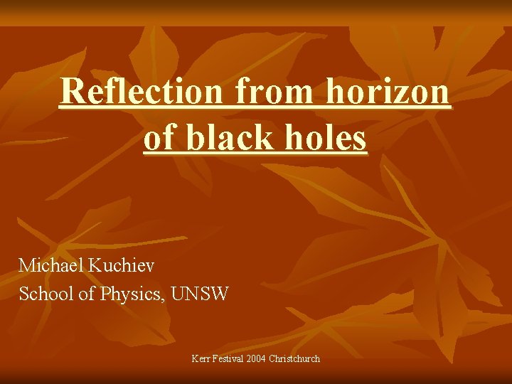Reflection from horizon of black holes Michael Kuchiev School of Physics, UNSW Kerr Festival