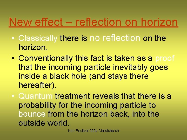 New effect – reflection on horizon • Classically there is no reflection on the