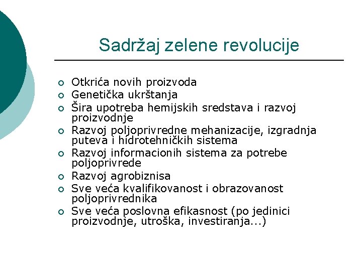 Sadržaj zelene revolucije ¡ ¡ ¡ ¡ Otkrića novih proizvoda Genetička ukrštanja Šira upotreba