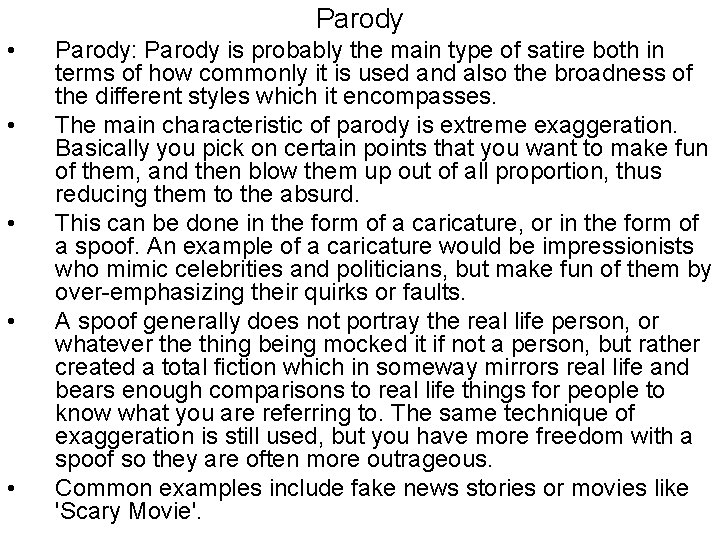 Parody • • • Parody: Parody is probably the main type of satire both