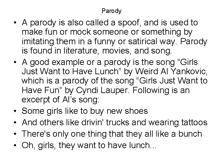 Parody • A parody is also called a spoof, and is used to make