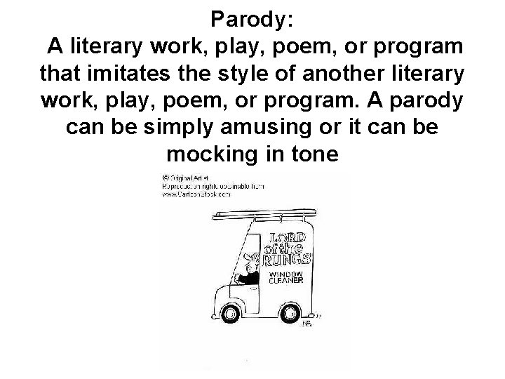 Parody: A literary work, play, poem, or program that imitates the style of another