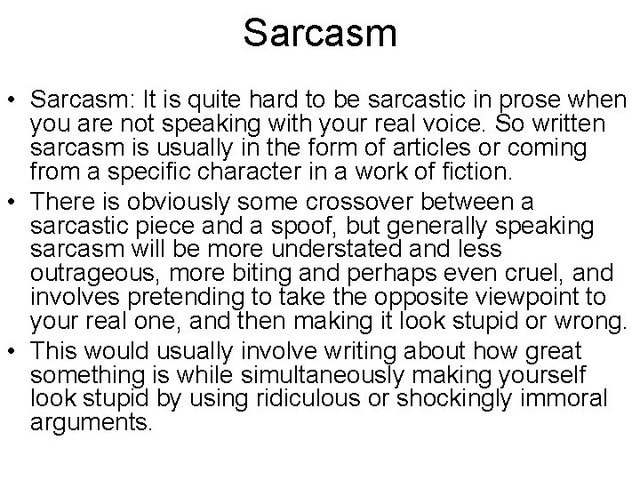 Sarcasm • Sarcasm: It is quite hard to be sarcastic in prose when you