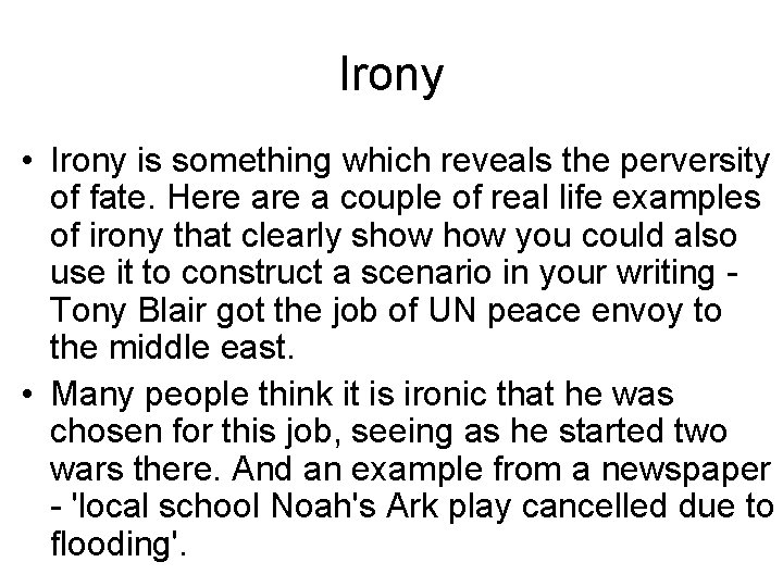 Irony • Irony is something which reveals the perversity of fate. Here a couple