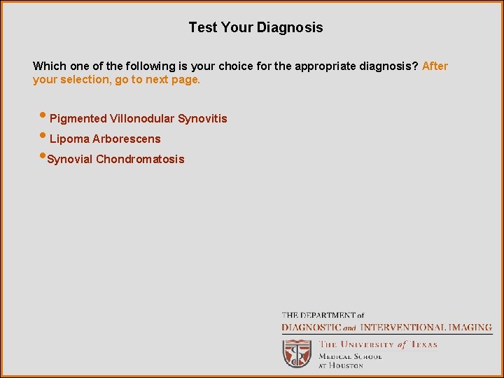 Test Your Diagnosis Which one of the following is your choice for the appropriate