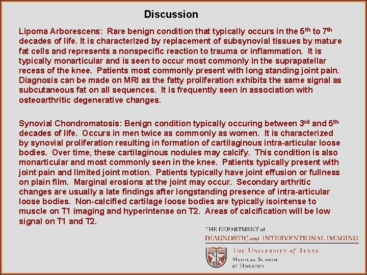 Discussion Lipoma Arborescens: Rare benign condition that typically occurs in the 5 th to