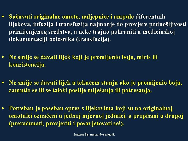 • Sačuvati originalne omote, naljepnice i ampule diferentnih lijekova, infuzija i transfuzija najmanje • Sačuvati originalne omote, naljepnice i ampule diferentnih lijekova, infuzija i transfuzija najmanje