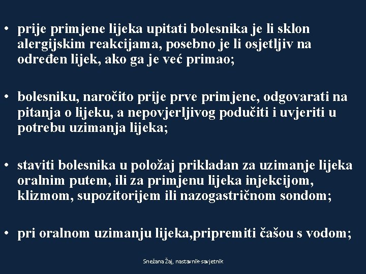  • prije primjene lijeka upitati bolesnika je li sklon alergijskim reakcijama, posebno je