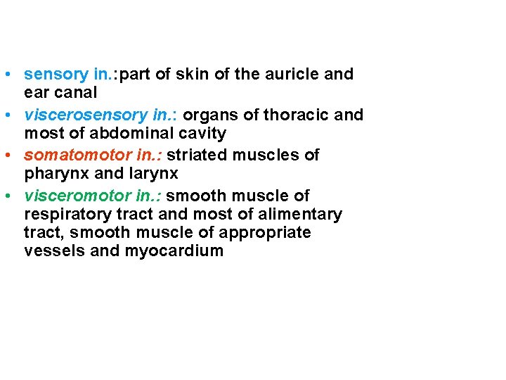 • sensory in. : part of skin of the auricle and ear canal