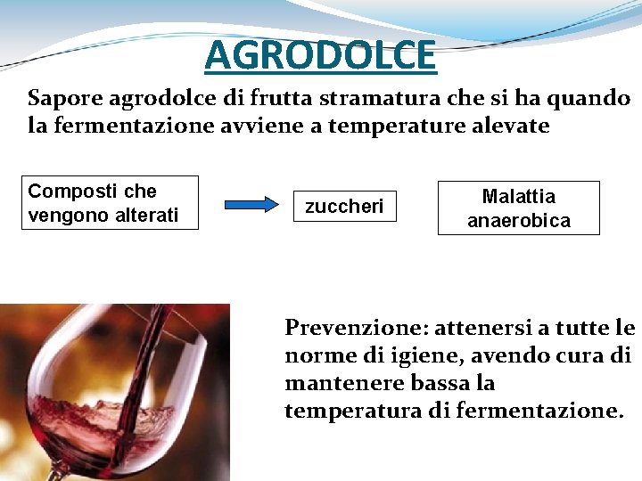 AGRODOLCE Sapore agrodolce di frutta stramatura che si ha quando la fermentazione avviene a