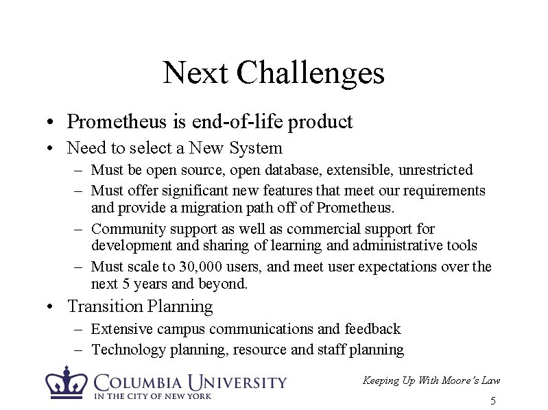 Next Challenges • Prometheus is end-of-life product • Need to select a New System