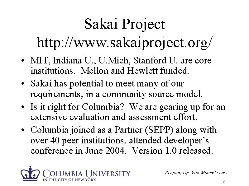 Sakai Project http: //www. sakaiproject. org/ • MIT, Indiana U. , U. Mich, Stanford