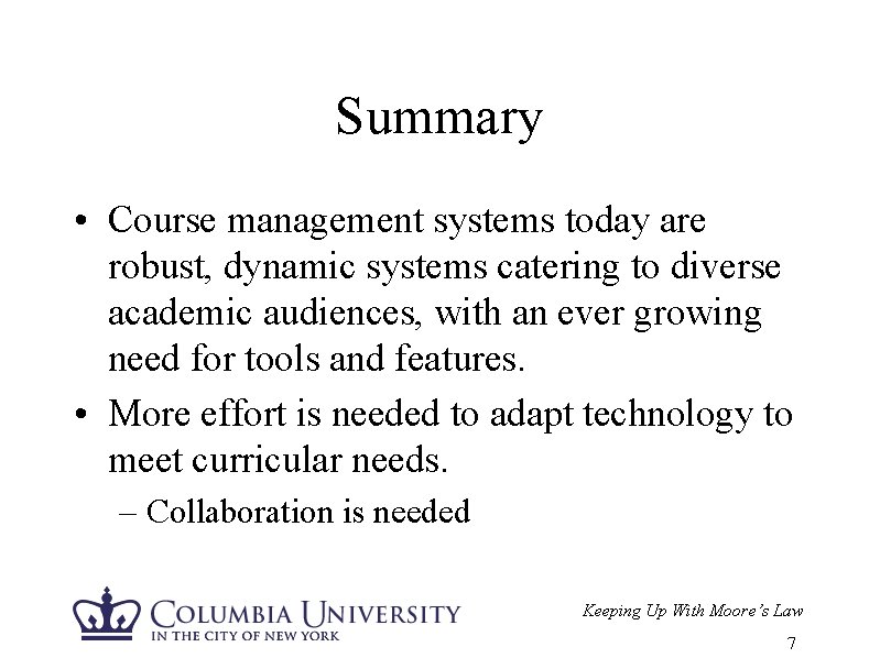 Summary • Course management systems today are robust, dynamic systems catering to diverse academic