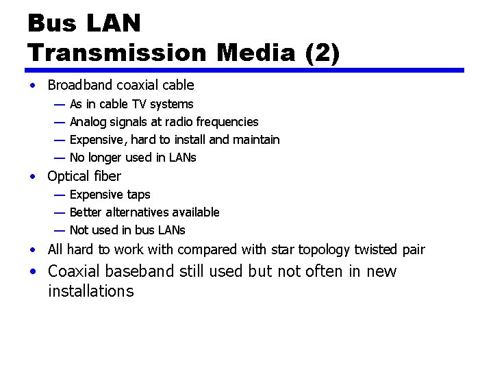 Bus LAN Transmission Media (2) • Broadband coaxial cable — — As in cable