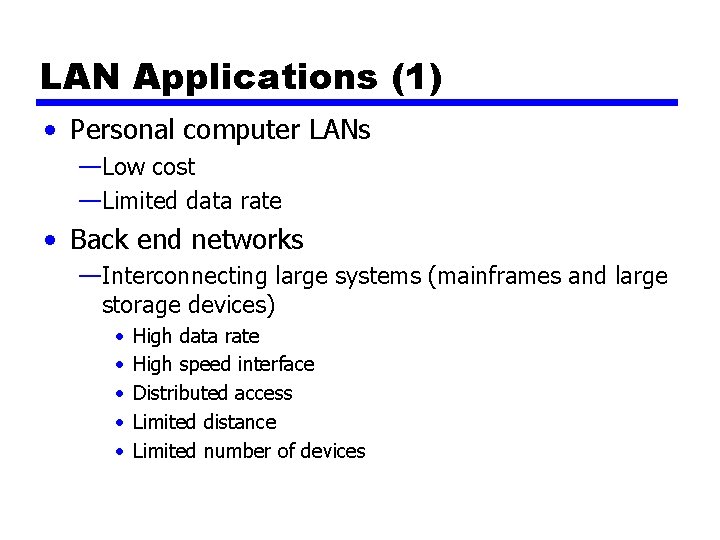 LAN Applications (1) • Personal computer LANs —Low cost —Limited data rate • Back